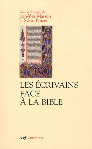 Les écrivains face à la Bible : herméneutique et création