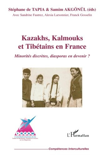 Kazakhs, Kalmouks et Tibétains en France : minorités discrètes, diasporas en devenir ?