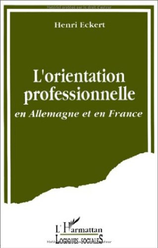 L'Orientation professionnelle : en Allemagne et en France, utopie et réalité