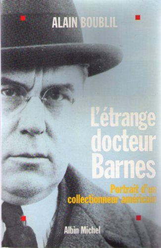 L'étrange docteur Barnes : portrait d'un collectionneur américain