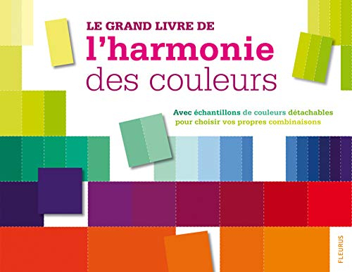 Le grand livre de l'harmonie des couleurs : avec échantillons de couleurs détachables pour choisir v