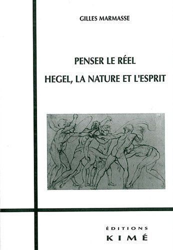 Penser le réel : Hegel, la nature et l'esprit