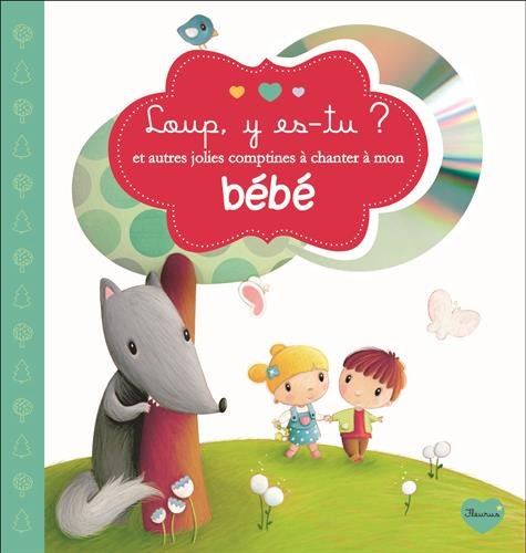 Loup, y es-tu ? : et autres jolies comptines à chanter à mon bébé