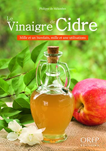 Le vinaigre de cidre : mille et un bienfaits, mille et une utilisations