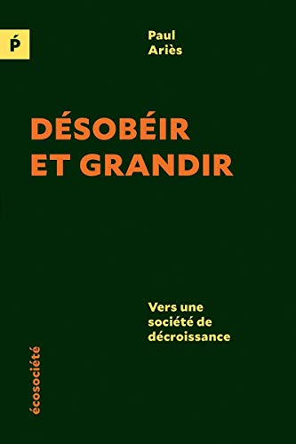 Désobéir et grandir : vers une société de décroissance