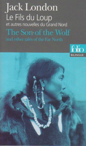 Le fils du loup : et autres nouvelles du Grand Nord. The son of the wolf : and other tales of the Fa