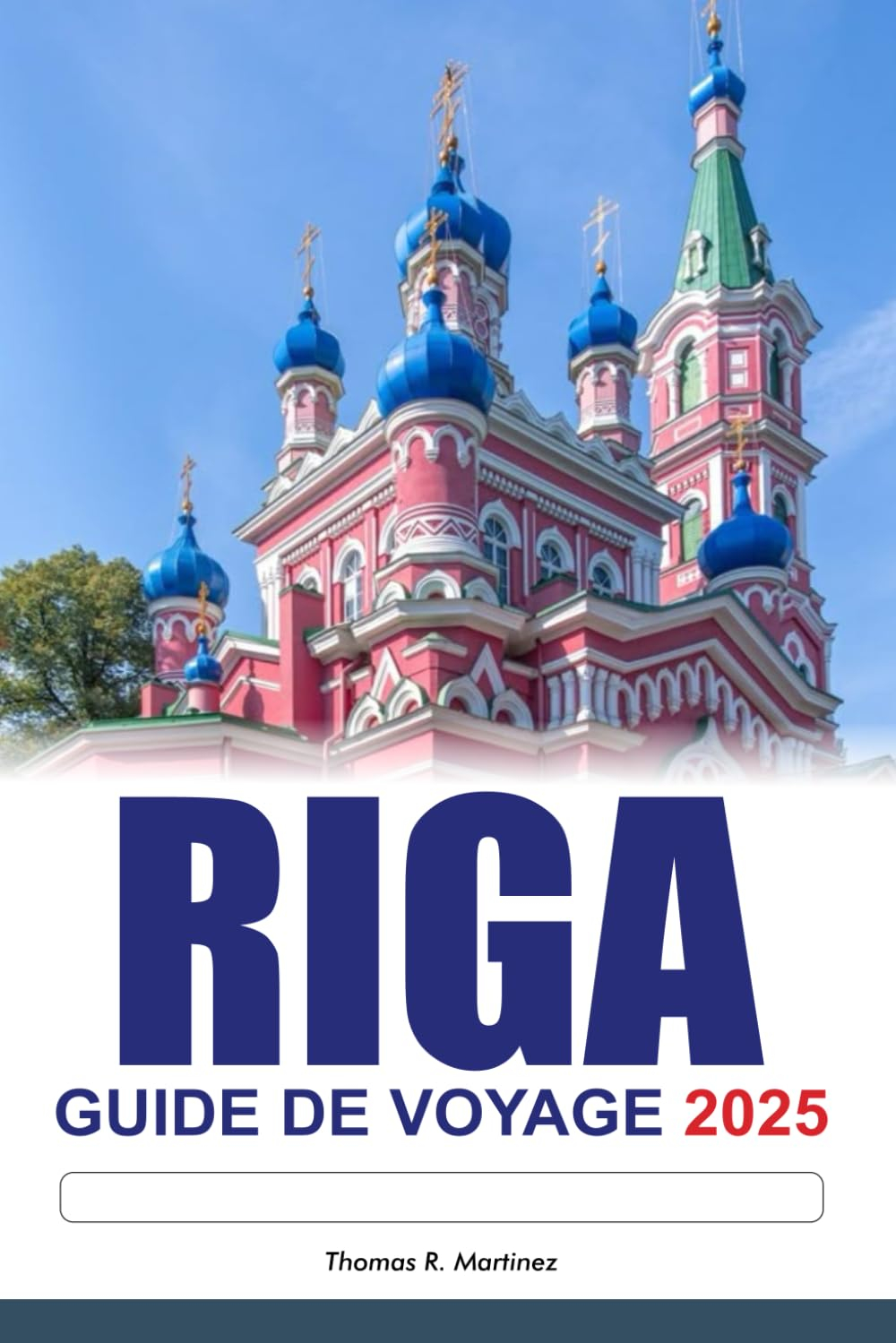 RIGA Guide de voyage 2025: Découvrez les joyaux cachés de la Lettonie, les monuments historiques, le