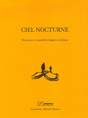 Ciel nocturne : douze poètes et nouvellistes bulgares et français