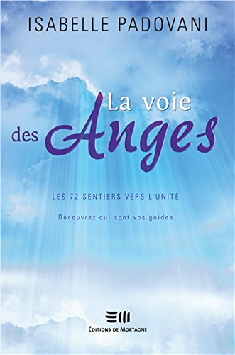 La voie des anges : 72 sentiers vers la lumière