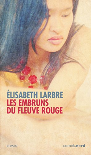Les embruns du fleuve Rouge