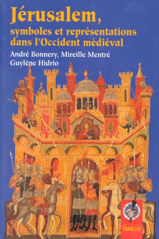 Jérusalem, symboles et représentations dans l'Occident médiéval
