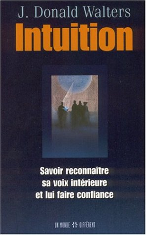 intuition : savoir reconnaître sa voix intérieure et lui faire confiance