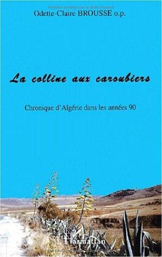 La colline aux caroubiers : chronique d'Algérie dans les années 90