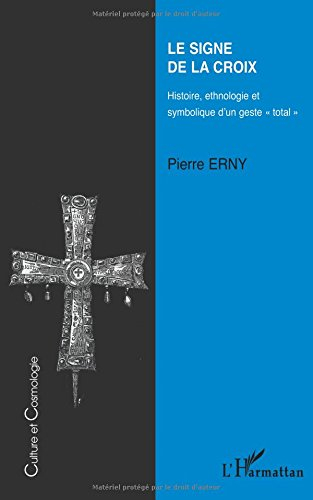 Le signe de la croix : histoire, ethnologie et symbolique d'un geste total
