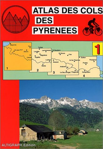 Atlas des cols des Pyrénées. Vol. 1. Bayonne, Pau, Laruns