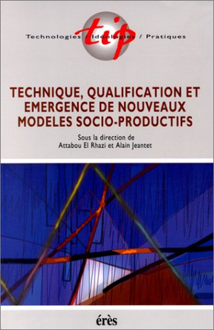 Technologies, idéologies, pratiques. Technique, qualification et émergence de nouveaux modèles socio