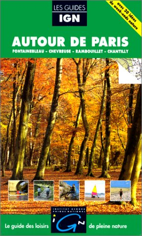 Autour de Paris : Fontainebleau, Chevreuse, Rambouillet, Chantilly