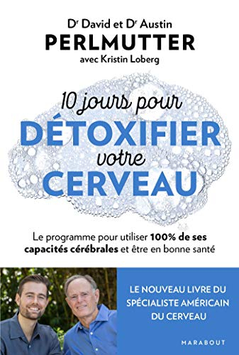 10 jours pour détoxifier votre cerveau : le programme pour utiliser 100 % de ses capacités cérébrale