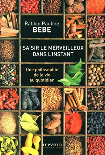Saisir le merveilleux dans l'instant : une philosophie de la vie au quotidien