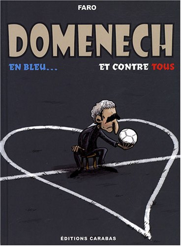 Domenech, en bleu et contre tous