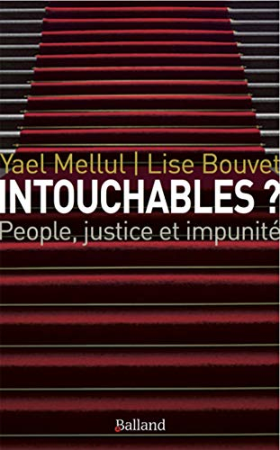 Intouchables ? : people, justice & impunité : Polanski, DSK, Cantat, Tron, innocents, forcéments inn