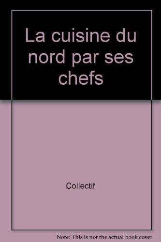 La cuisine du Nord par ses chefs