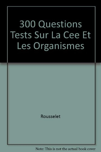 300 questions tests sur la CEE et les organismes internationaux