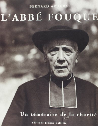 L'abbé Fouque : un téméraire de la charité