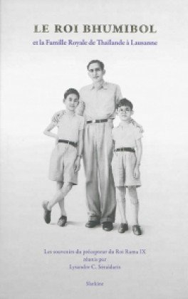Le roi Bhumibol et la famille royale de Thaïlande à Lausanne : les souvenirs du précepteur du roi Ra