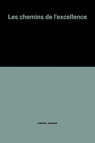 Les Chemins de l'excellence : itinéraires pour la qualité, des entreprises françaises témoignent