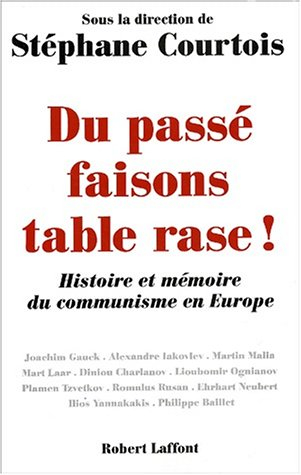 Du passé faisons table rase ! : histoire et mémoire du communisme en Europe