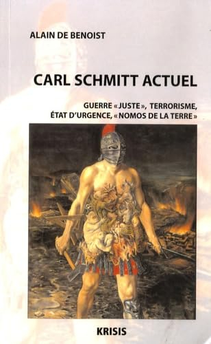 Carl Schmitt actuel : guerre juste, terrorisme, état d'urgence, Nomos de la Terre