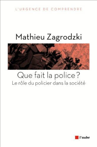 Que fait la police ? : le rôle du policier dans la société