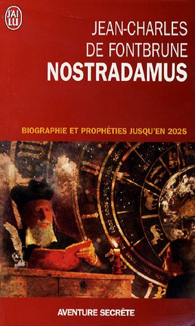 Nostradamus : biographie et prophéties jusqu'en 2025