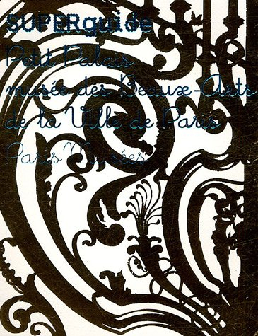 Superguide Petit palais, musée des beaux-arts de la Ville de Paris