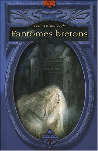 Petites histoires de... fantômes bretons