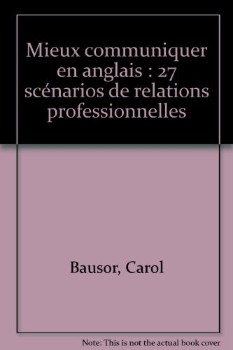 Mieux communiquer en anglais : 27 scénarios de relations professionnelles