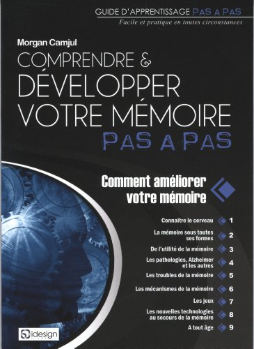 Comprendre & développer votre mémoire pas à pas : comment améliorer votre mémoire