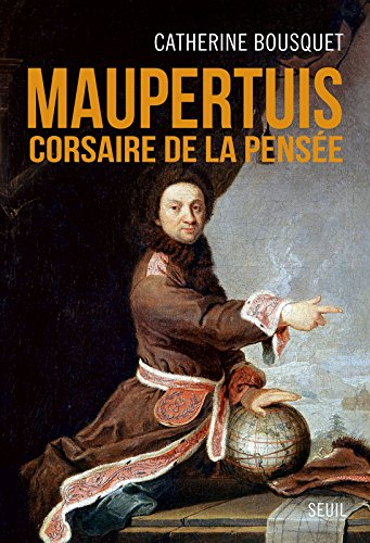 Maupertuis : corsaire de la pensée