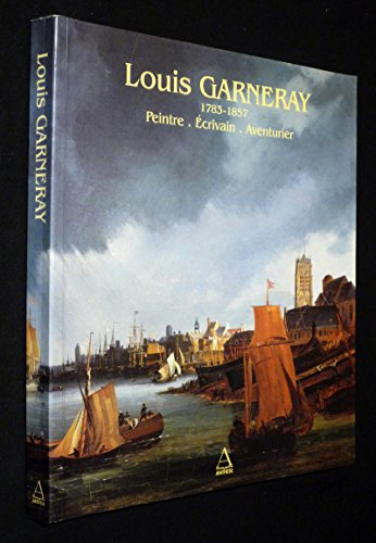 Louis Garneray (1783-1857), peintre, écrivain, aventurier : catalogue d'exposition, Musée Eugène Bou