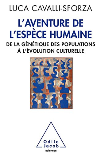 L'aventure de l'espèce humaine : de la génétique des populations à l'évolution culturelle