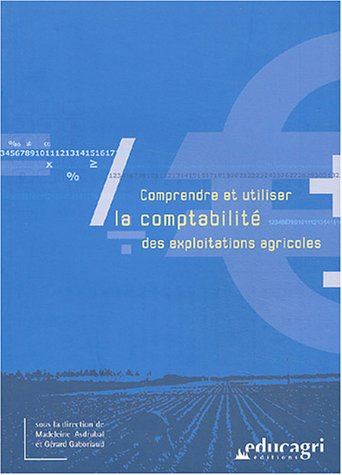 Comprendre et utiliser la comptabilité des exploitations agricoles