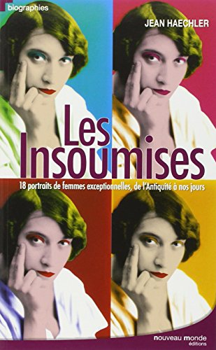 Les insoumises : 18 portraits de femmes exceptionnelles, de l'Antiquité à nos jours