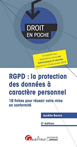 RGPD : la protection des données à caractère personnel : 18 fiches pour réussir votre mise en confor