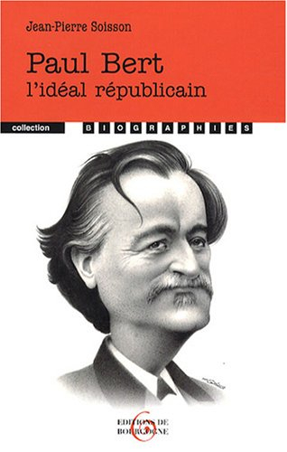Paul Bert : l'idéal républicain