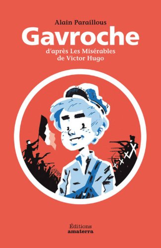 Gavroche : d'après Les misérables de Victor Hugo