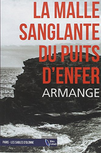 La malle sanglante du Puits d'enfer : Les Sables d'Olonne