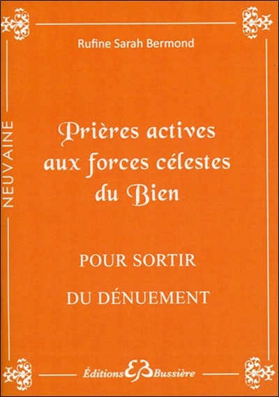 Prières actives pour sortir du dénuement : par la grâce des forces célestes du bien : en neuvaine