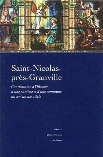 Saint-Nicolas-près-Granville : contribution à l'histoire d'une paroisse et d'une commune du XVe sièc
