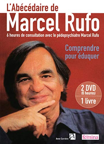 L'abécédaire de Marcel Rufo : comprendre pour éduquer : 6 heures de consultation avec le pédopsychia